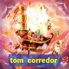 tom corredor dinheiro infinito